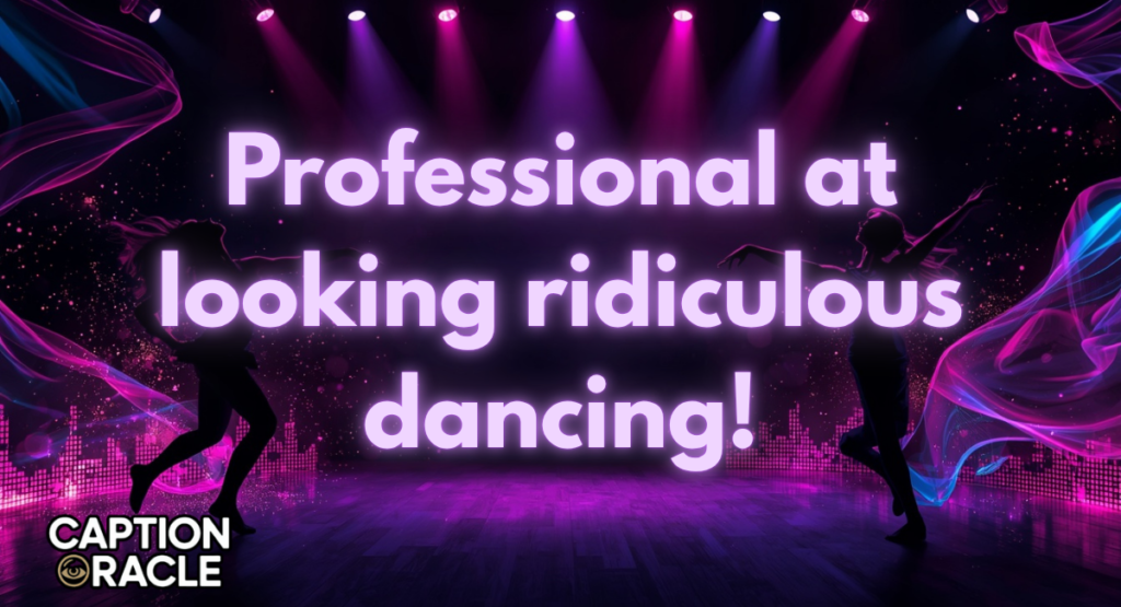 Funny Dance Instagram Captions