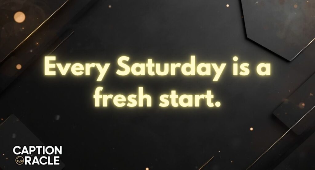 Inspirational Saturday Captions