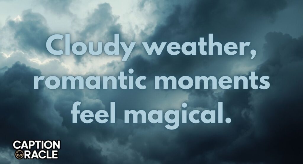 Romantic Cloudy Weather Captions